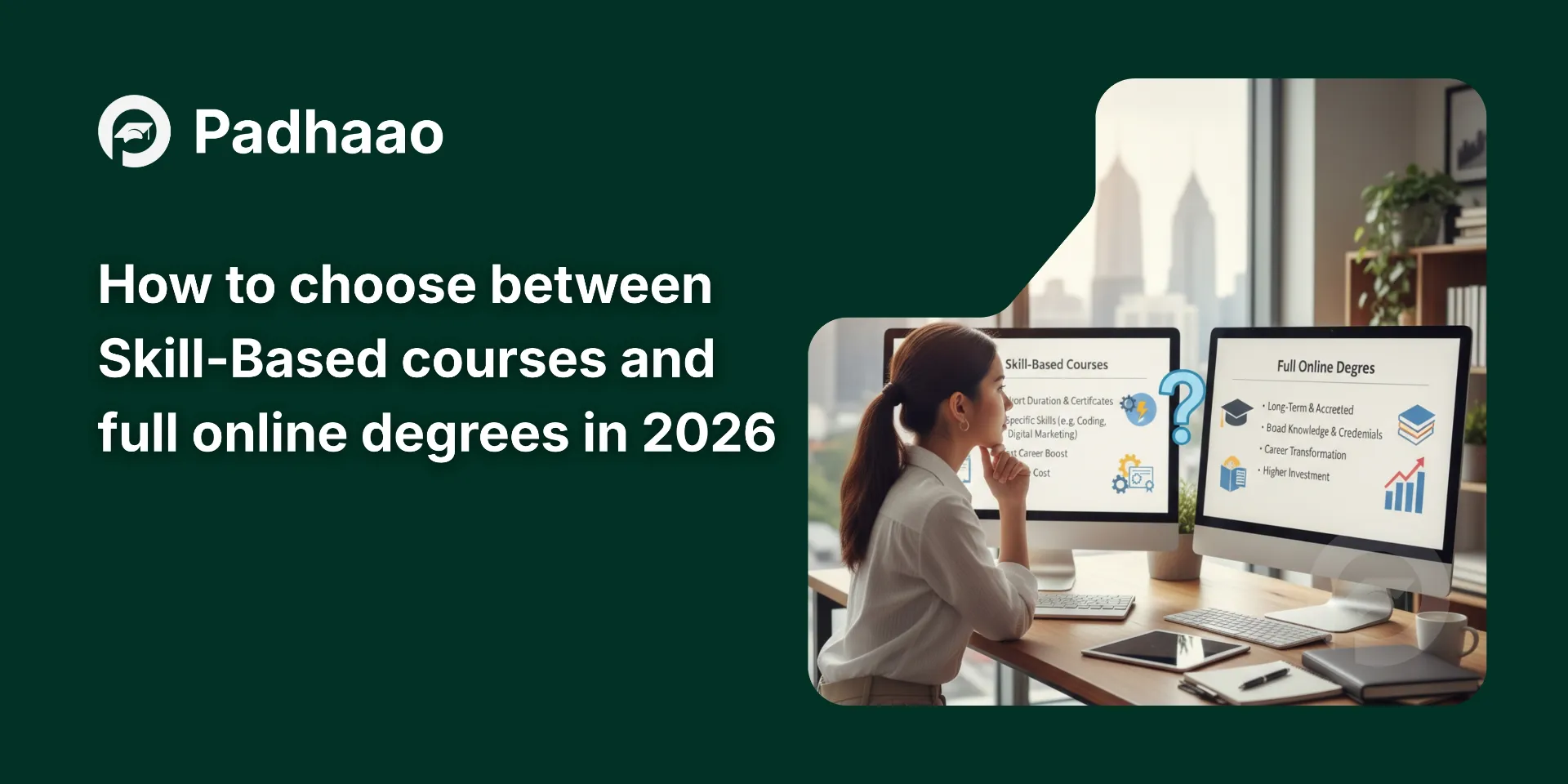 Visual comparison of skill-based courses vs full online degrees for 2026, Padhaao banner.