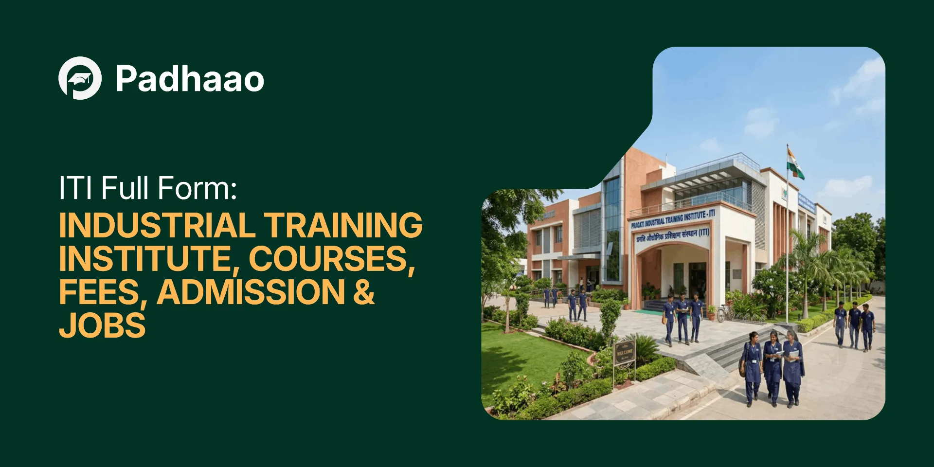 Education: ITI Full Form: Industrial Training Institute — Courses, Fees, Admission & Jobs overview and details