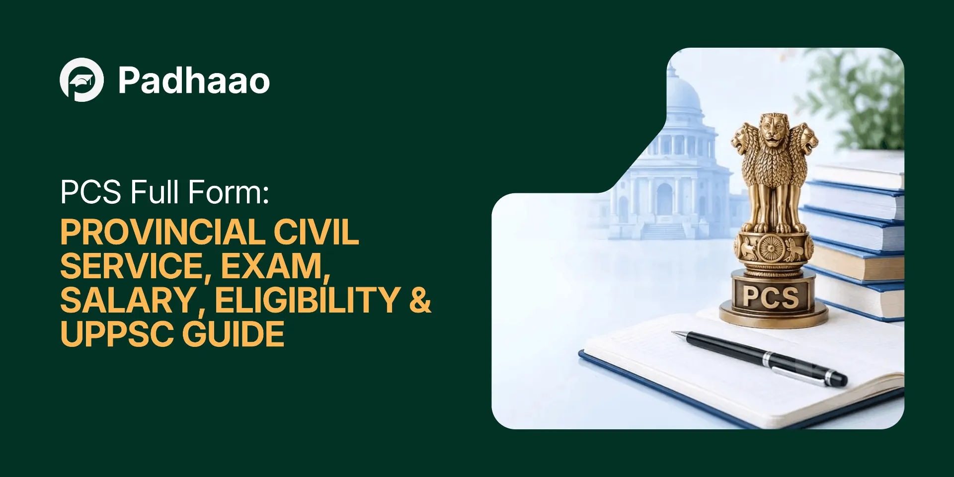 PCS Full Form: Provincial Civil Service — Exam, Salary, Eligibility & UPPSC Guide - hero insights