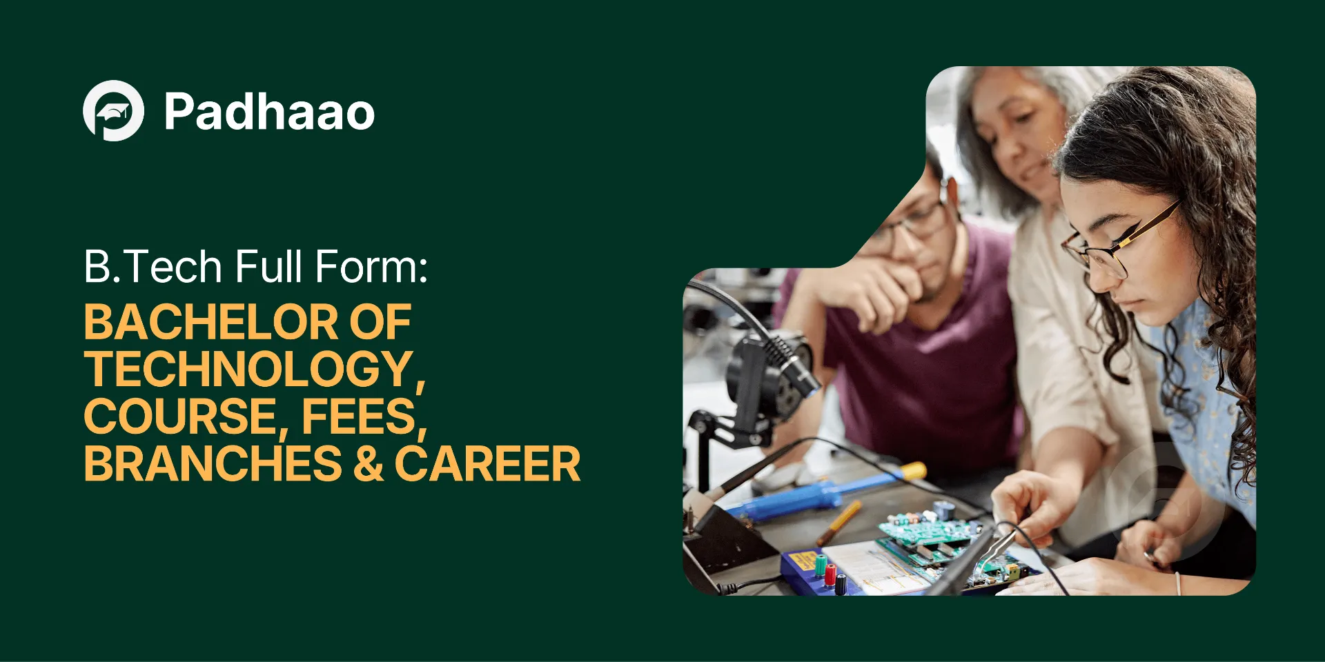 B.Tech Full Form: Bachelor of Technology — Course, Fees, Branches & Career